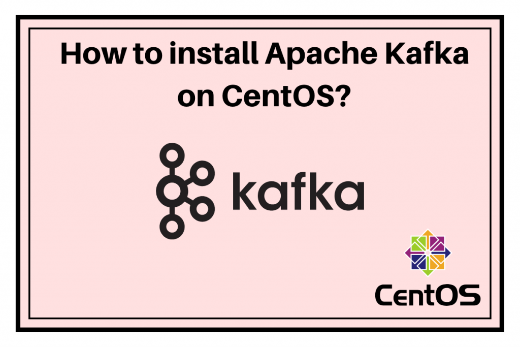 How To Install Apache Kafka On CentOS