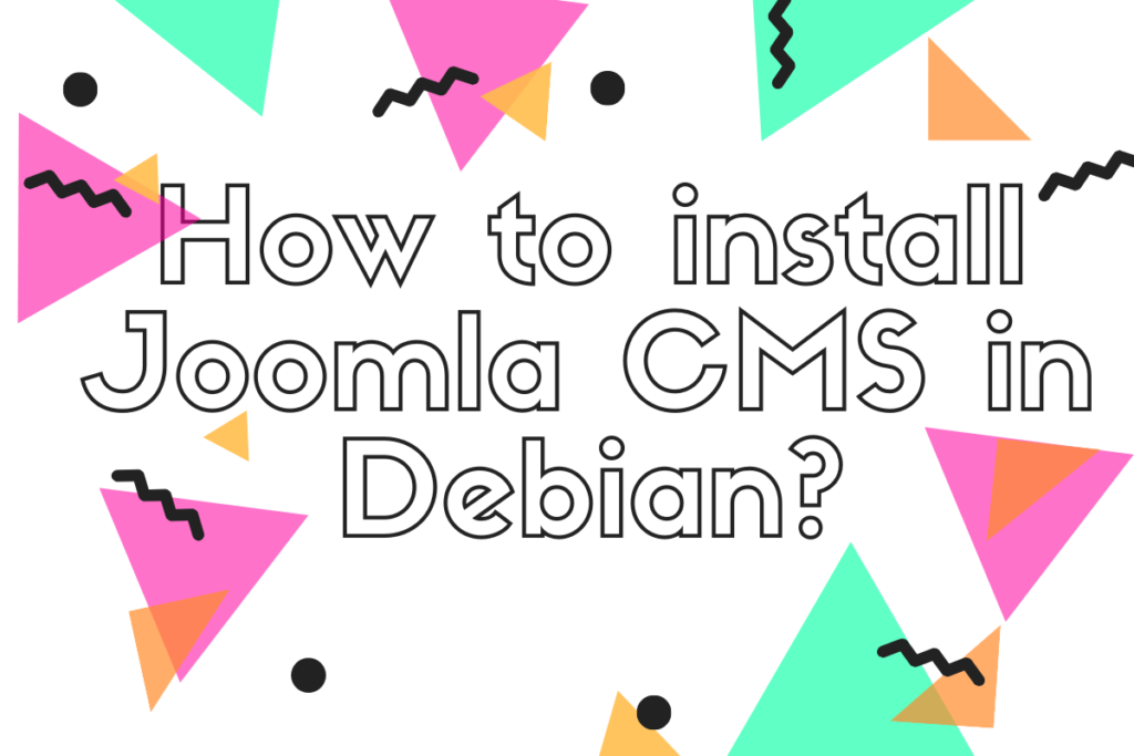 How To Install Joomla CMS In Debian