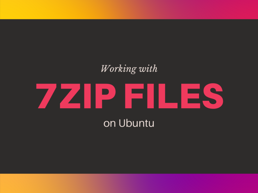 7zip Files On Ubuntu