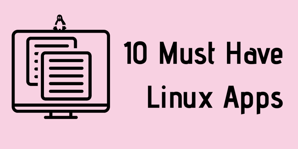 Must Have Linux Apps