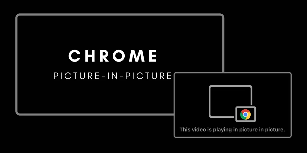Chrome Picture In Picture