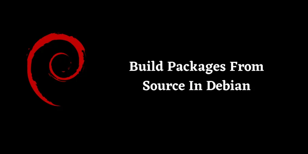 Build-Packages-From-Source-In-Debian-1024x512.png.webp