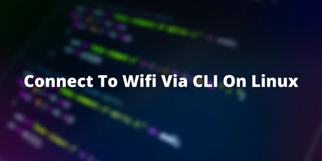 Connect To Wifi Via CLI On Linux