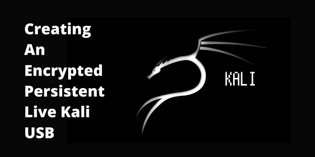 Creating An Encrypted Persistent Live Kali USB