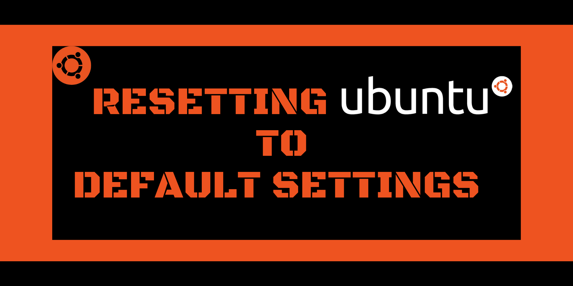 How to reset Ubuntu to default settings? (With easy steps