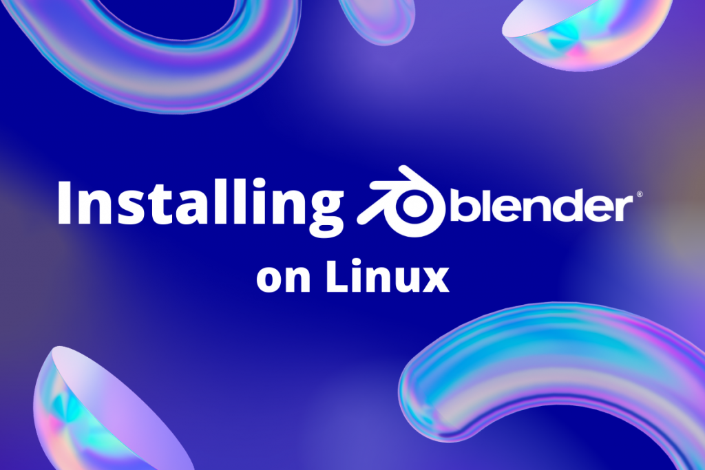 How To Install Blender On Linux