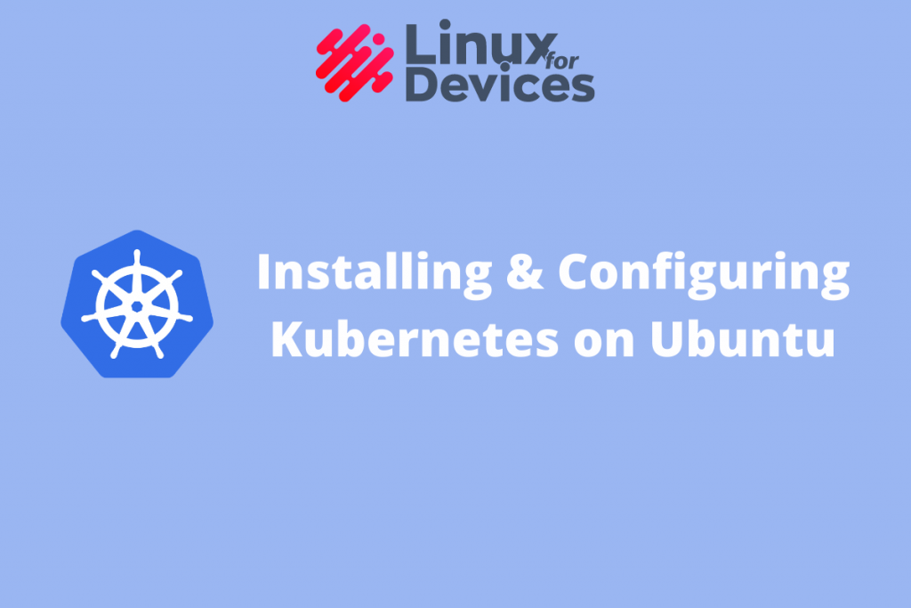 How To Install And Configure Kubernetes On Ubuntu