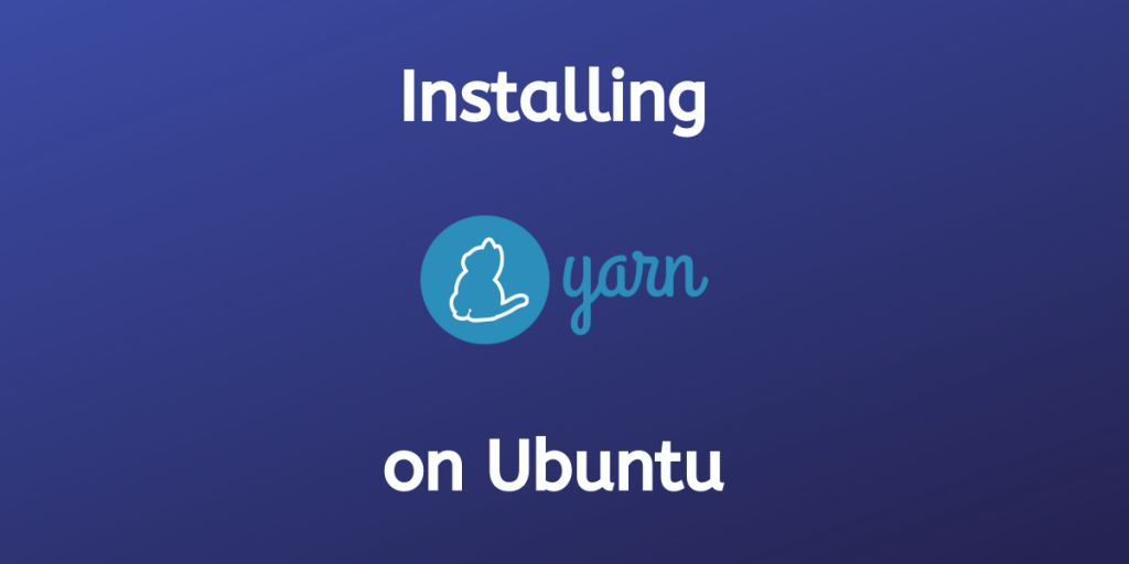 Installing Yarn on Ubuntu