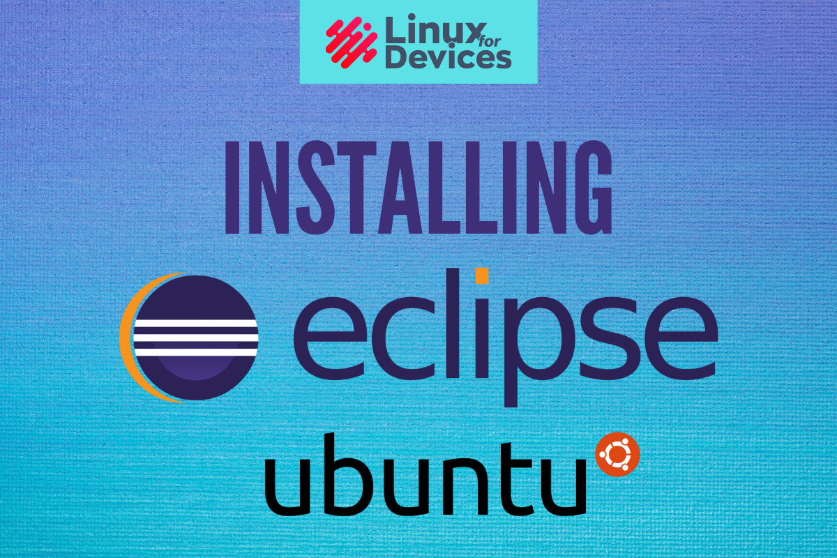 How to install Eclipse IDE on Ubuntu? LinuxForDevices