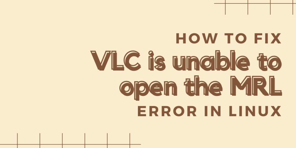 How To Fix Mrl Error Vlc Linux
