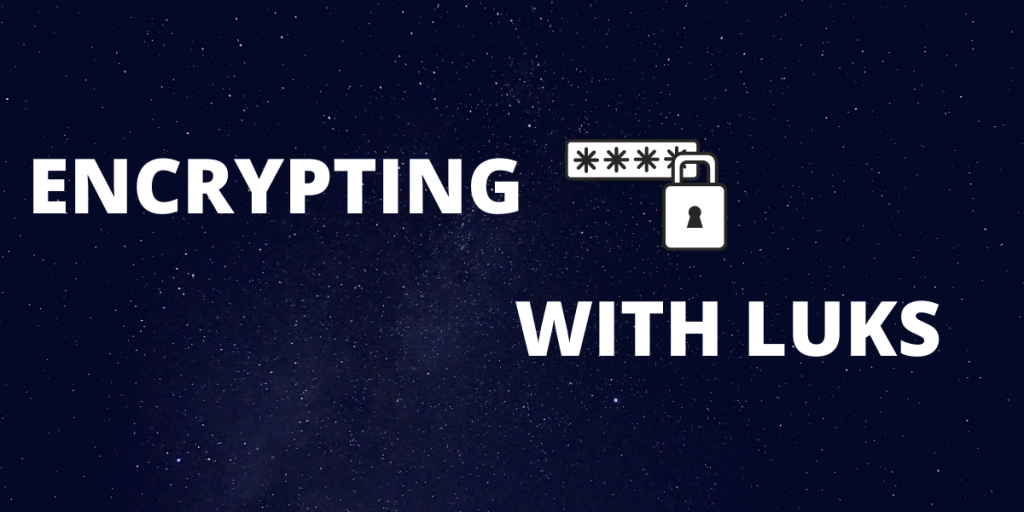 Encrypting With Luks