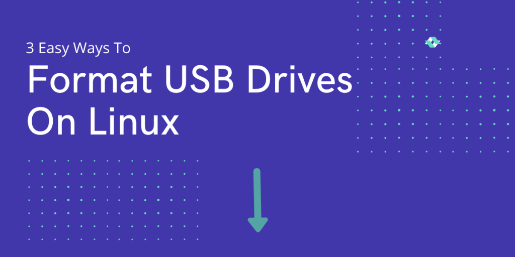 Ambassade bundet Skab Format USB Drives On Linux - 3 Easy Ways - LinuxForDevices