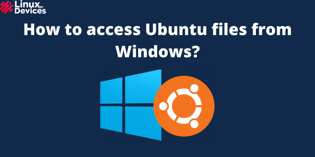How To Access Ubuntu Files From Windows