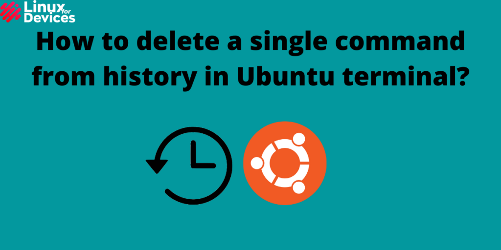 How To Delete A Single Command From History In Linux