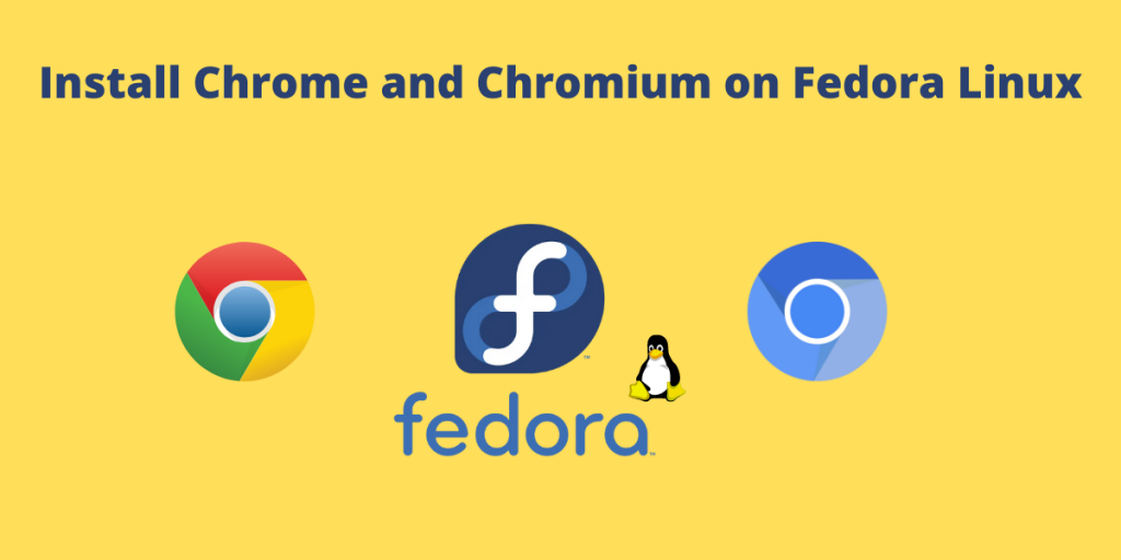 Install Chrome And Chromium On Fedora Linux