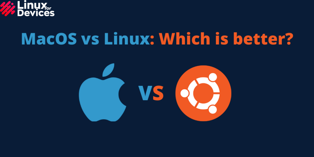 MacOS Vs Linux Which Is Better