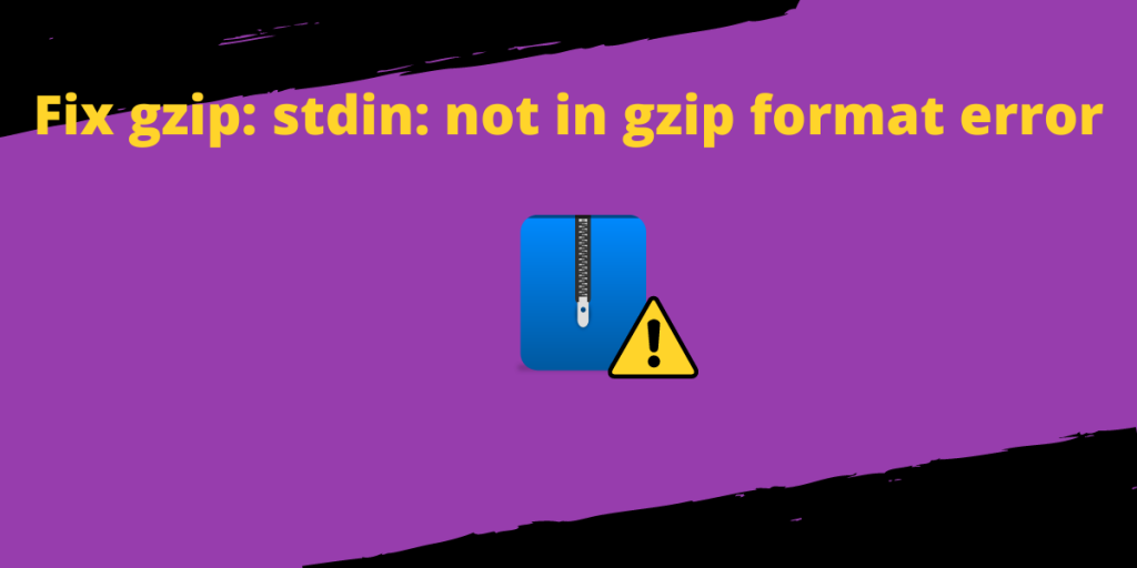 Fix gzip: stdin: not in gzip format error