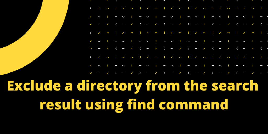 Exclude A Directory From The Search Result Using Find Command