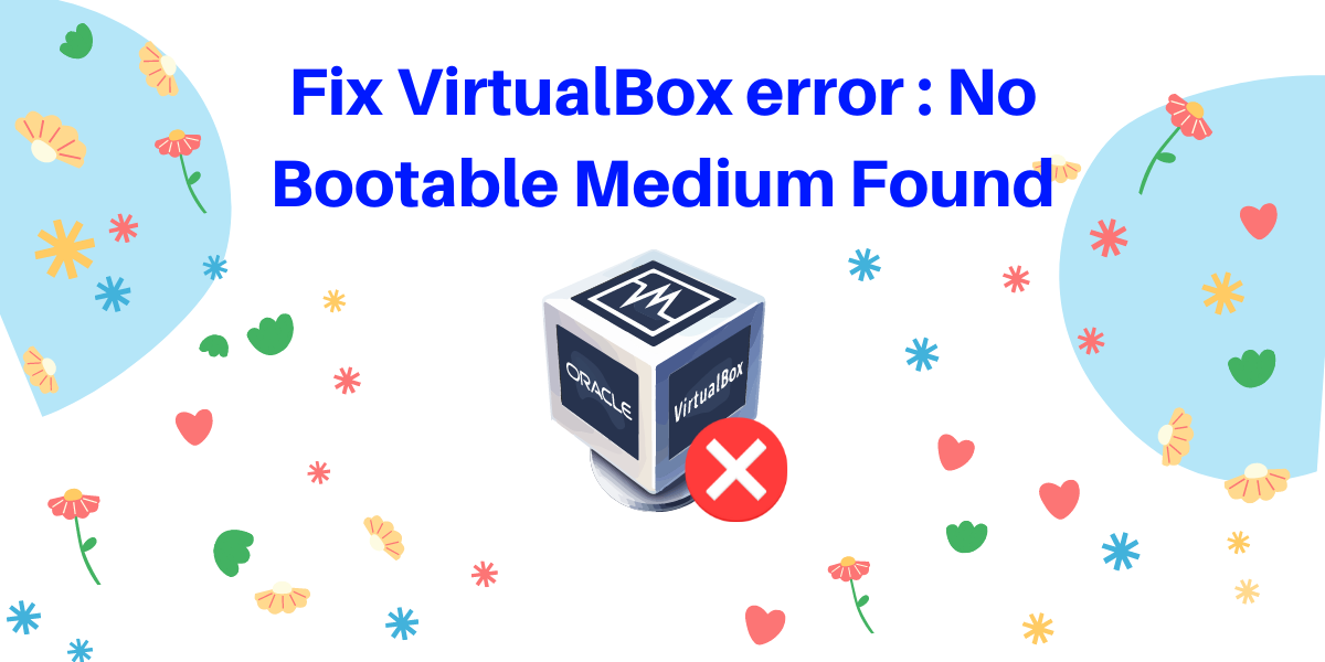 virtualbox no bootable medium found