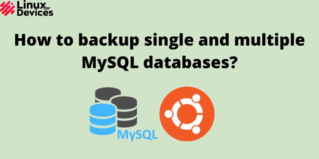 How To Backup Single And Multiple MySQL Databases