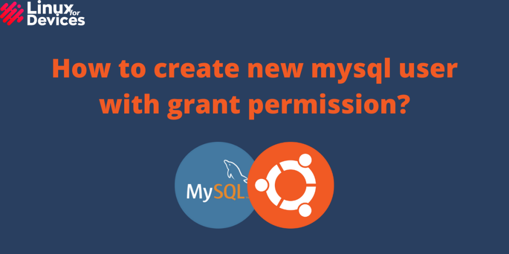 How To Create New Mysql User With Grant Permission
