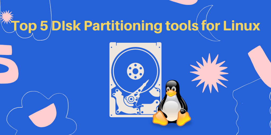 Top 5 DIsk Partitioning Tools For Linux