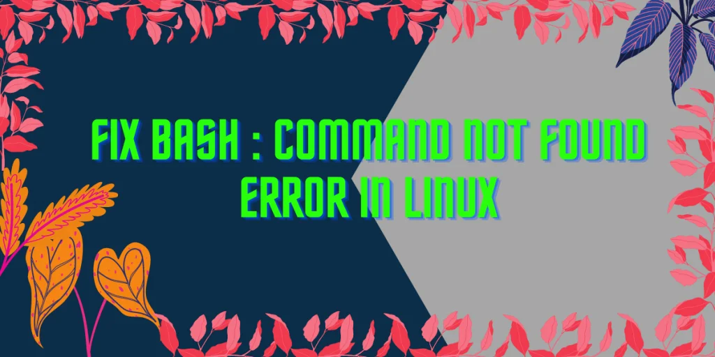 Fix Bash Command Not Found In Linux