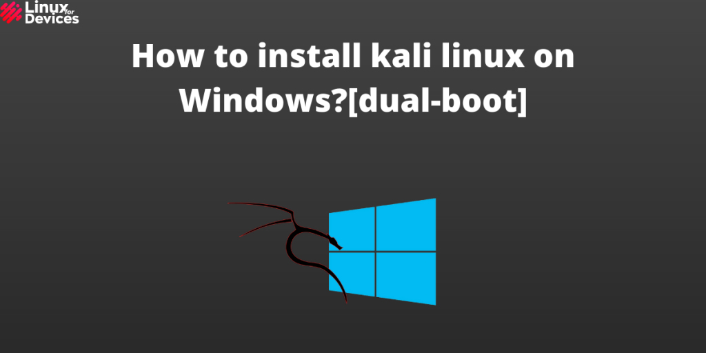 How To Install Kali Linux On Windows[dual Boot]