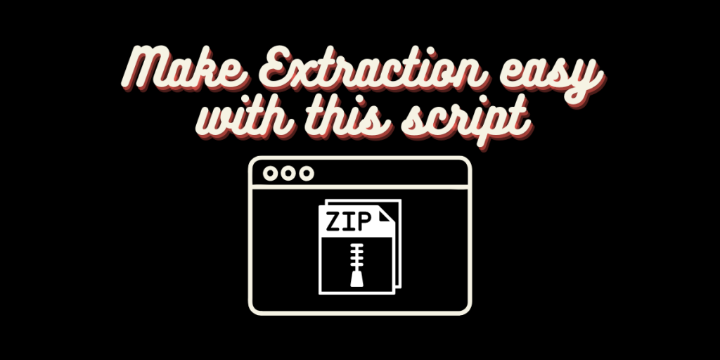 Make Extraction Easy With This Script