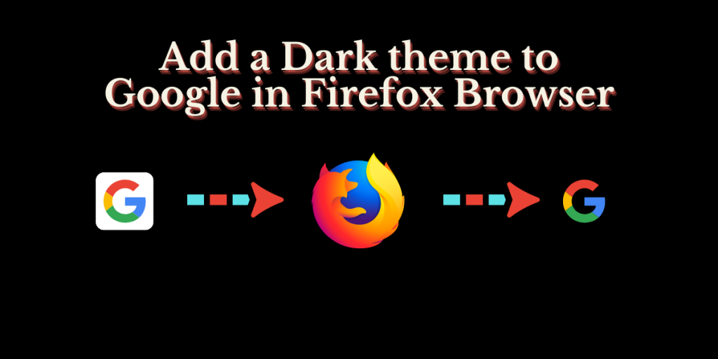 Add A Dark Theme To Google In Firefox Browser