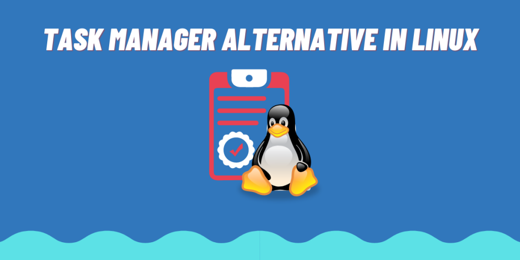 Task Manager Alternative In Linux