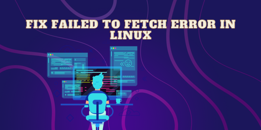 Fix Failed To Fetch Error In Linux