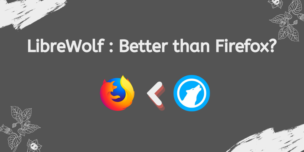 LibreWolf Better Than Firefox