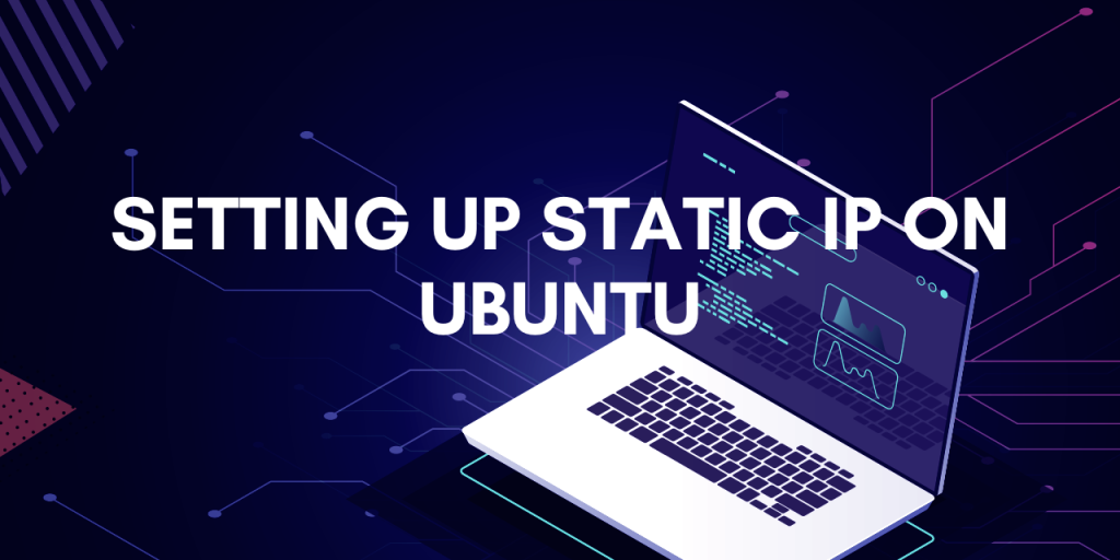 SETTING UP STATIC IP ubuntu