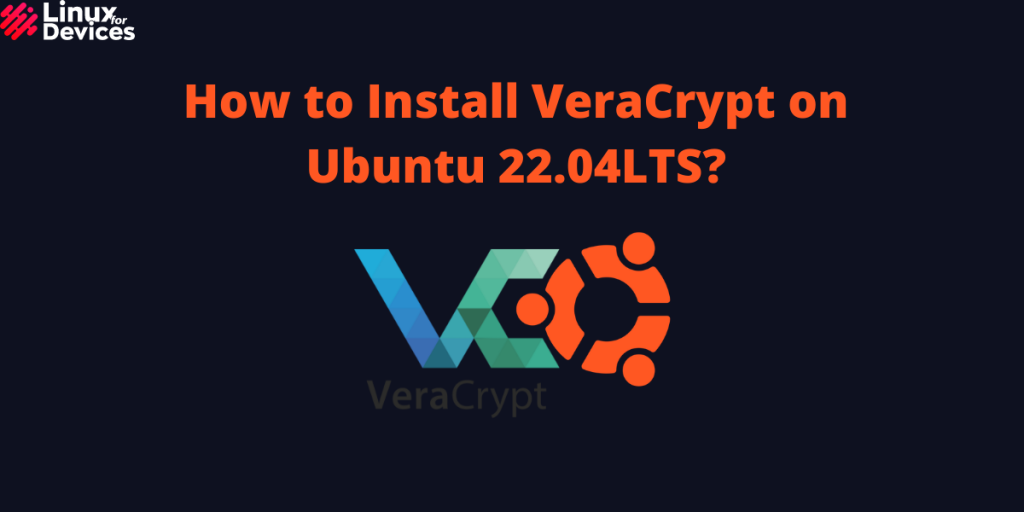 How To Install VeraCrypt On Ubuntu 22.04LTS
