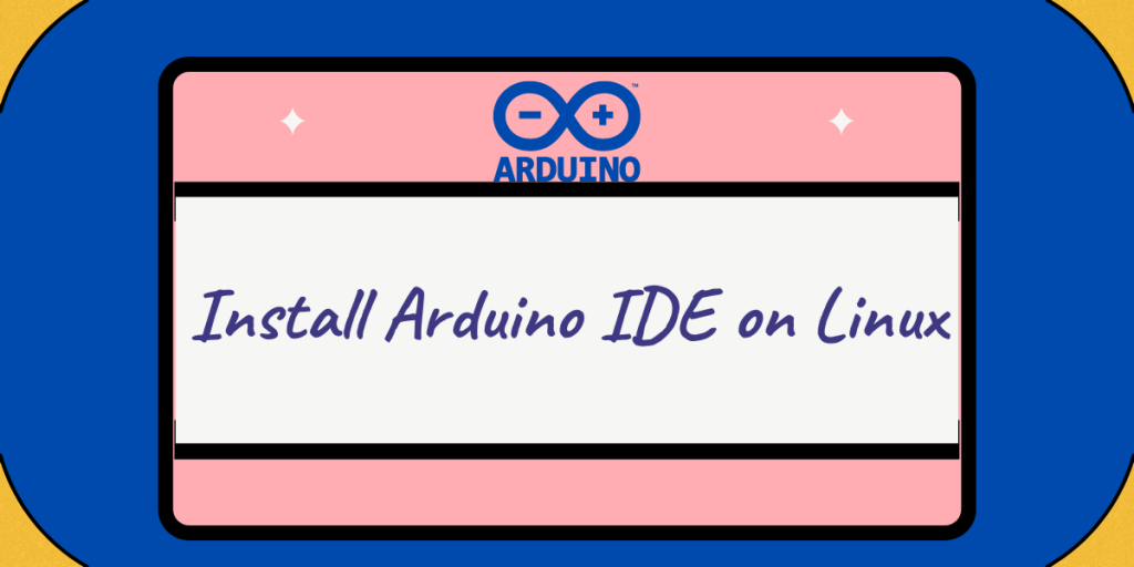 Install Arduino IDE On Linux