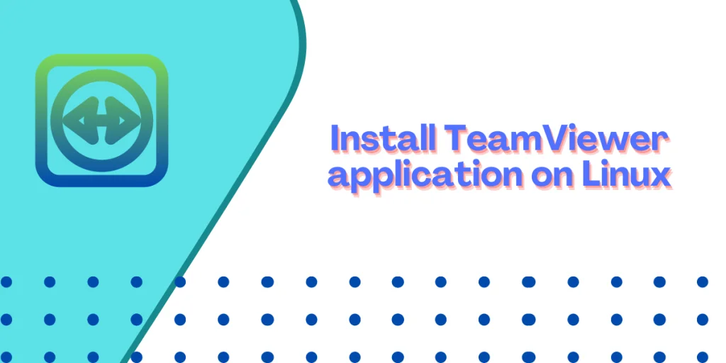 Install TeamViewer Application On Linux