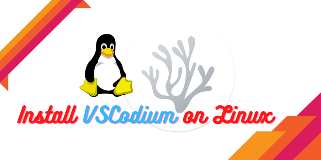 Install VSCodium On Linux