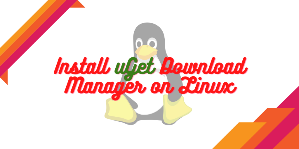 Install UGet Download Manager On Linux