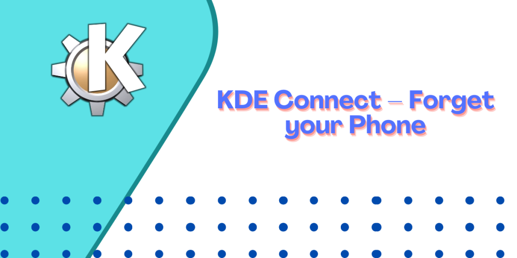 KDE Connect – Forget Your Phone