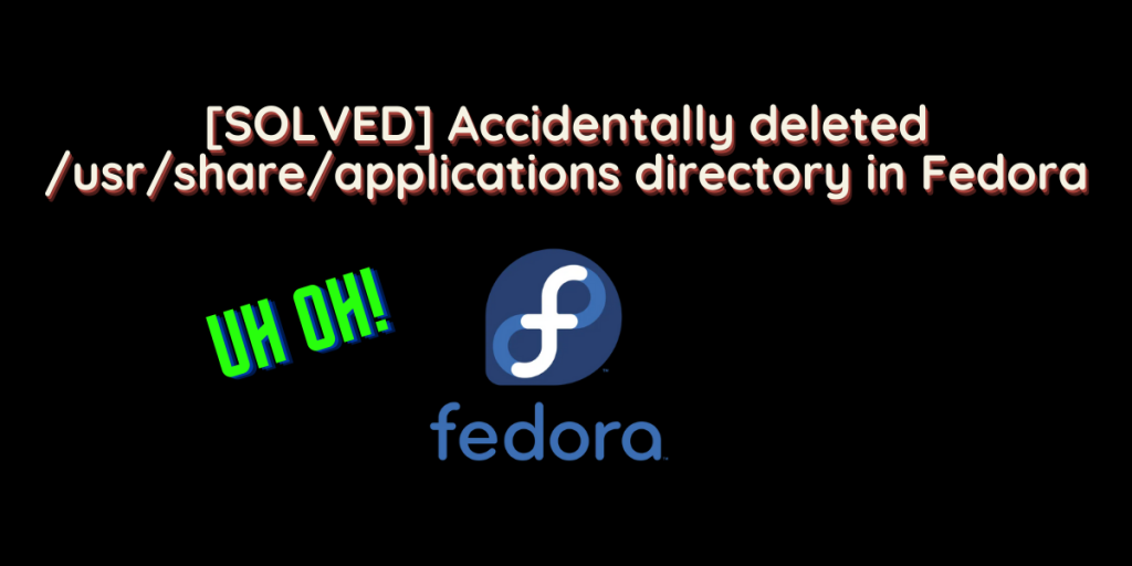 [SOLVED] Accidentally Deleted /usr/share/applications Directory In Fedora