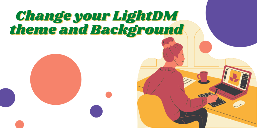 Change Your LightDM Theme And Background