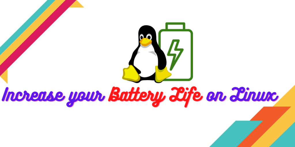 Increase Your Battery Life On Linux
