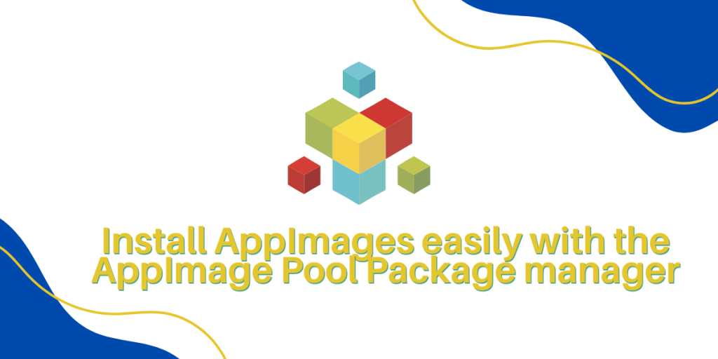 Install AppImages Easily With The AppImage Pool Package Manager