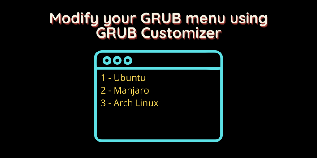 Modify Your GRUB Menu Using GRUB Customizer