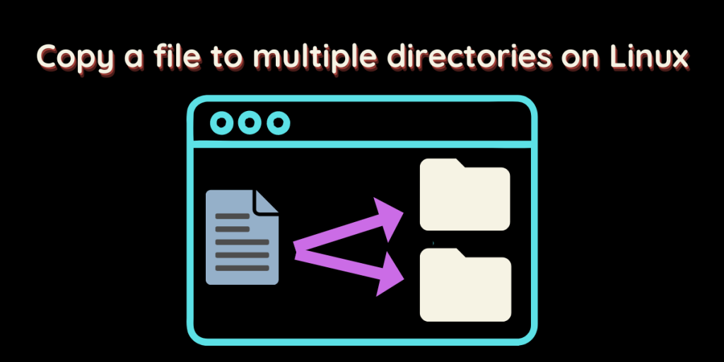 Copy A File To Multiple Directories On Linux