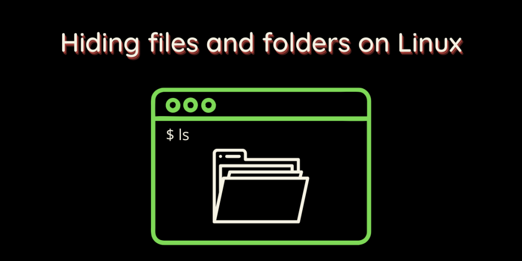 Hiding Files And Folders On Linux