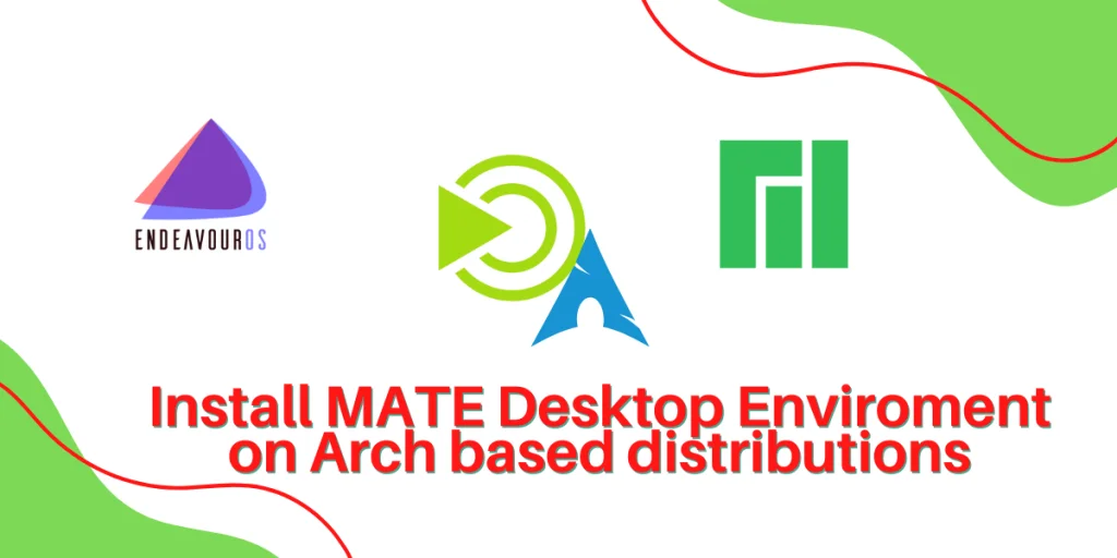 Install MATE Desktop Enviroment On Arch Based Distributions