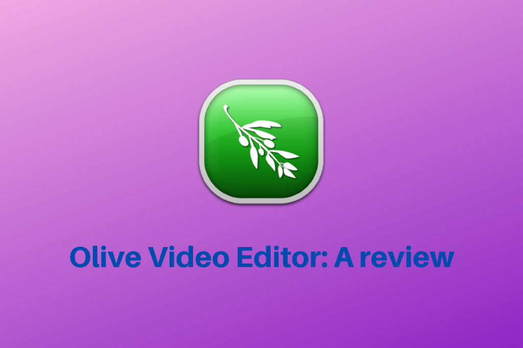 Olive Video Editor A Review