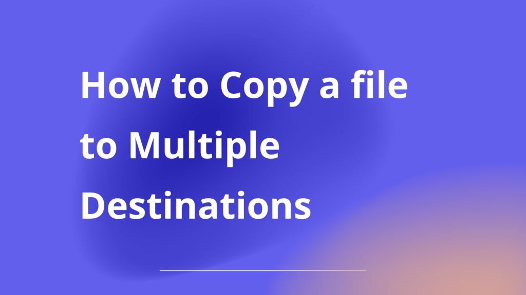 Copy A File To Multiple Destination In Linux